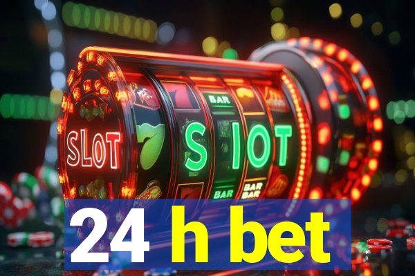 24 h bet